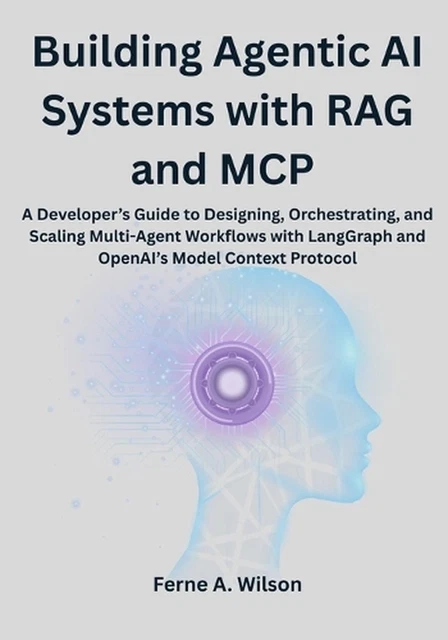 BUILDING AGENTIC AI Systems with RAG and MCP: A Developer's Guide to ...