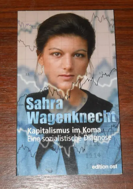 Kapitalismus im Koma: eine sozialistische Diagnose Sarah Wagenknecht