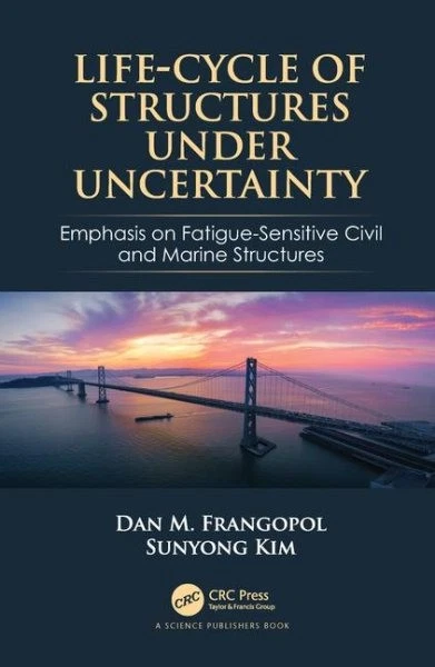 LIFE-CYCLE OF STRUCTURES Under Uncertainty : Emphasis on Fatigue ...