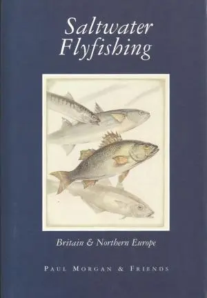 SALT WATER FLY FISHING BRITAIN & NORTHERN EUROPE BY PAUL MORGAN 1st Edition  £15.99 - PicClick UK