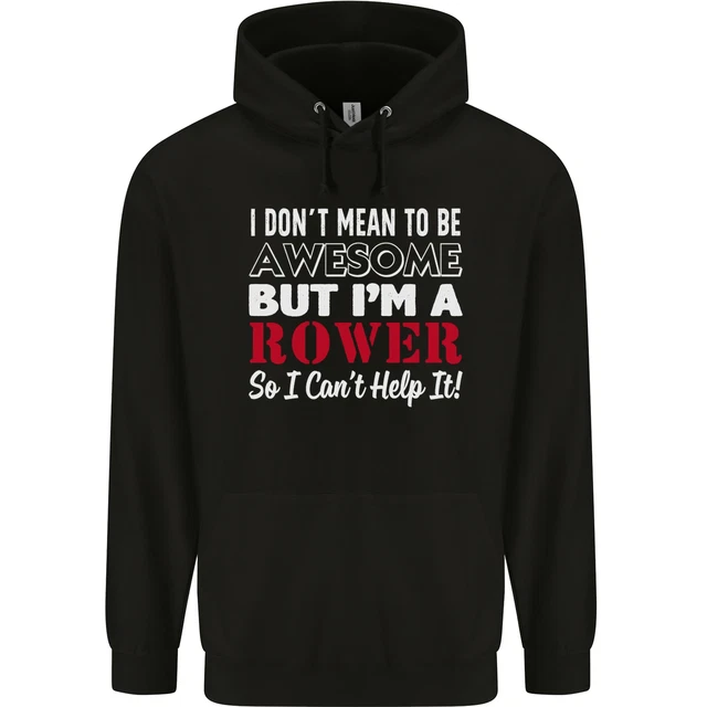 I Dont Mean to Be but Im a Rower Rowing Mens 80% Cotton Hoodie