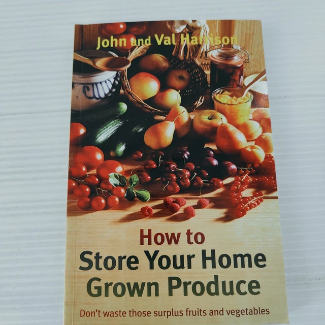 HOW TO STORE Your Home Grown Produce John And Val Harrison Paperback