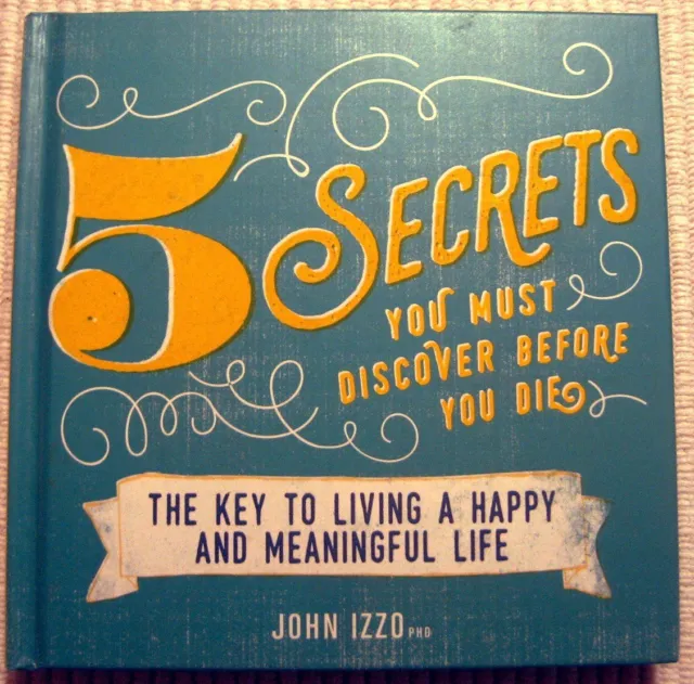 `Izzo, John` Five Secrets You Must Discover Before You Die (Hc) HBOOK NEUF