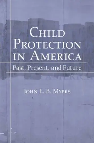 Child Protection in America: Past, Present, and Future - Hardcover - VERY GOOD