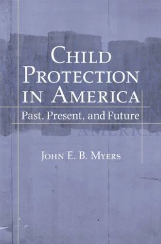 Child Protection in America: Past, Present, and Future - Hardcover - VERY GOOD