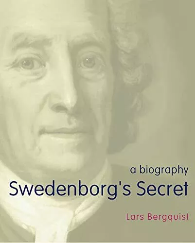 Swedenborg's Secret: The Meaning and Significance... by Bergquist, Lars Hardback