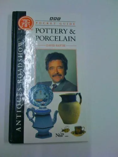 "Antiques Roadshow" Pocket Guide: Pottery and Porcelain-David Battie