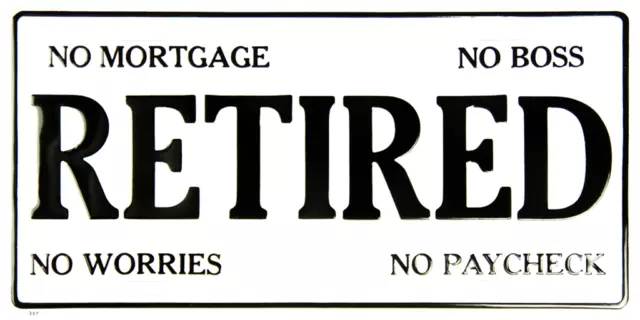 Retired No Mortgage Boss Worries Paycheck 6"x12" Aluminum License Plate Tag