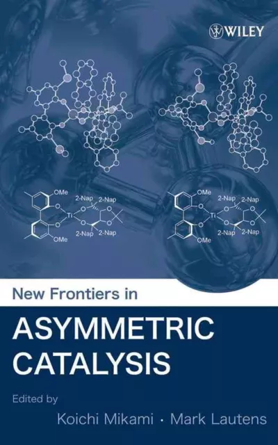 New Frontiers in Asymmetric Catalysis by Koichi Mikami (English) Hardcover Book