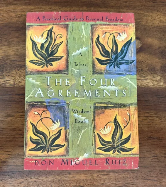 The Four Agreements : A Practical Guide to Personal Freedom by Don Miguel Ruiz