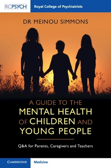 A Guide to the Mental Health of Children and Young People: Q&A for Parents, Care