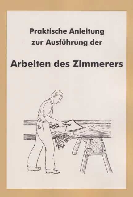 Zimmerer Zimmererarbeiten Lehrling Buch Anleitung Dachstuhl Balken Verbindungen