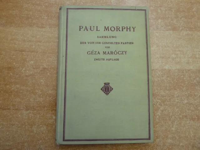 CHESS] Paul Morphy / Géza Maroczy - Sammlung der von ihm gespielten Partien  mit ausführlichen Erläuterungen - 1925 - Catawiki
