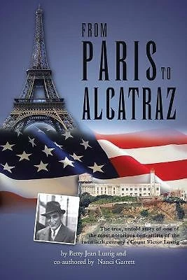 Lustig, Betty Jean From Paris to Alcatraz: The true, untold story of on Book NEW