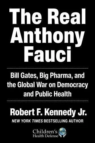 The Real Anthony Fauci: Bill Gates Big Pharma and the Global War on (Paperback)