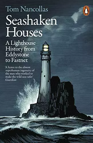 Seashaken Houses: A Lighthouse History from Eddystone to Fastne .9781846149382