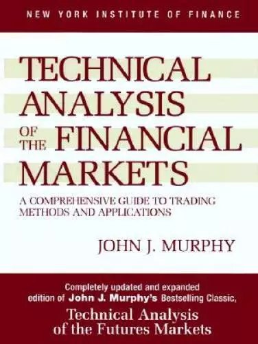 Technical Analysis of the Financial Markets: A Comprehensive Guide to Tra - GOOD