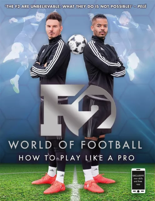 F2 World of Football: How to Play Like a Pro by F2 Freestylers  9781911274445