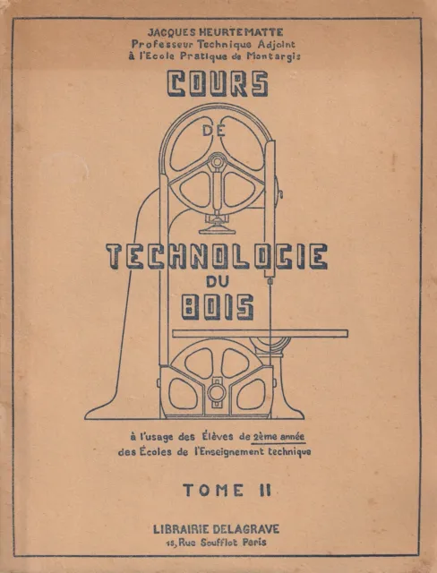 Cours De Technologie Du Bois T.ii De Jacques Heurtematte Ed. Librairie Delagrave