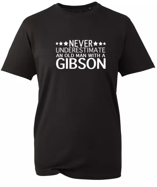 Gibson t shirt Guitar Underestimate Old Man Gift Mens Unisex Dad Grandad V22 BWC