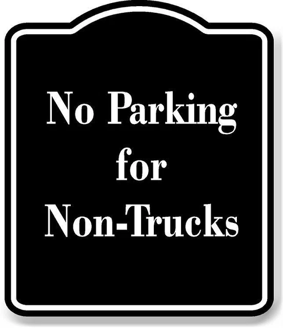 No Parking for Non-Trucks BLACK Aluminum Composite Sign