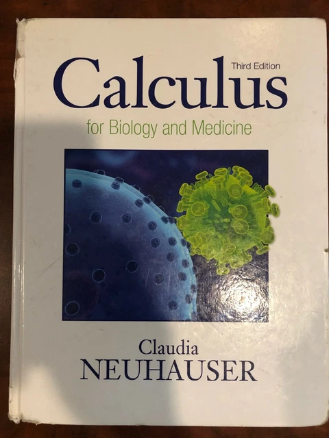 Calculus For Biology and Medicine (3rd Edition) By Claudia Neuhauser (2011)