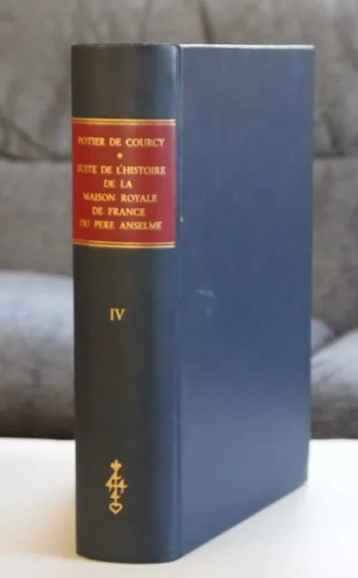 Histoire de la Maison Royale de France Suite des Ducs & Pairs Vol IV, 1968, repr