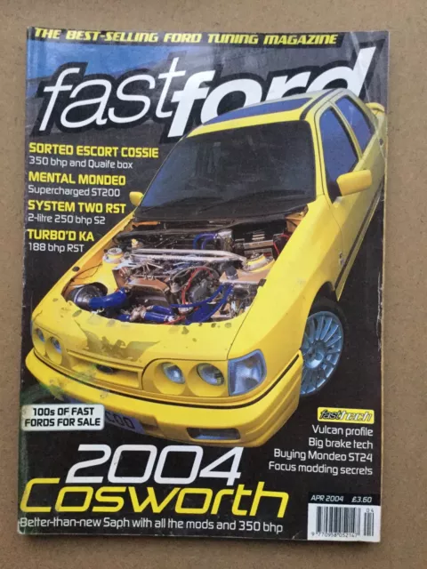 Fast Ford Magazine - April 2004 - Supercharged ST200 Sorted Escort Cossie 350bhp