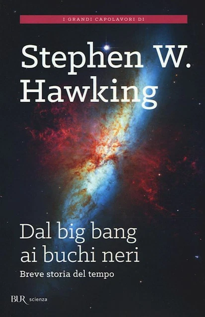 Dal Big Bang Ai Buchi Neri. Breve Storia Dell'universo  - Hawking Stephen -