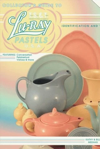 COLLECTOR'S GUIDE TO LU-RAY PASTELS U.S.A.: FEATURING By Bill Meehan & Kathy