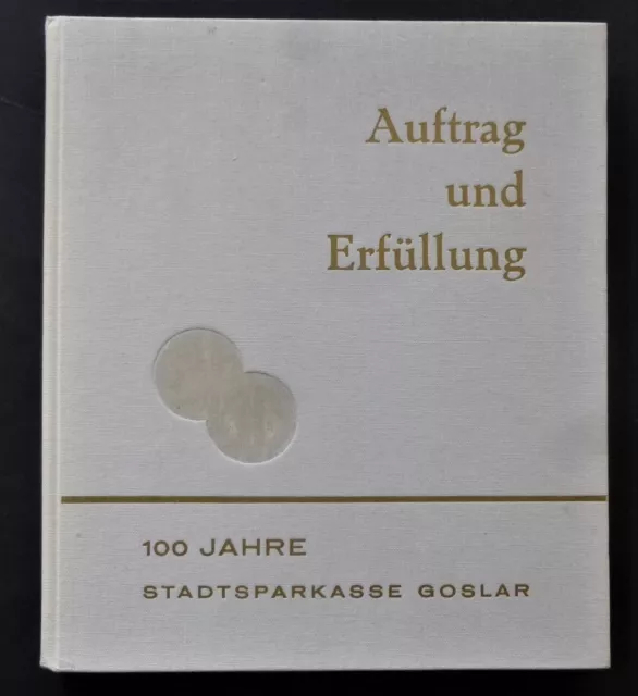 100 Jahre Stadtsparkasse Goslar 1967 Festschrift / Chronik Auftrag und Erfüllung