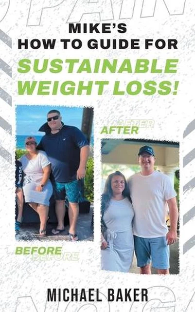 Mike's How to Guide for Sustainable Weight Loss! by Michael Baker Paperback Book