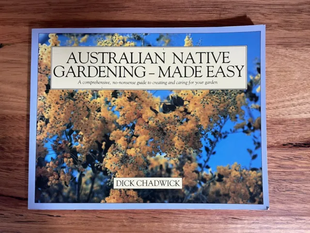 Australian Native Gardening Made Easy by Dick Chadwick