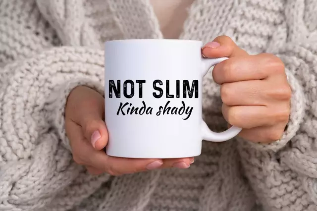 Funny Sarcastic Mug Not Slim Kinda Shady Mug Mom Mug Wifey Mug Wife Mug Mom Gift