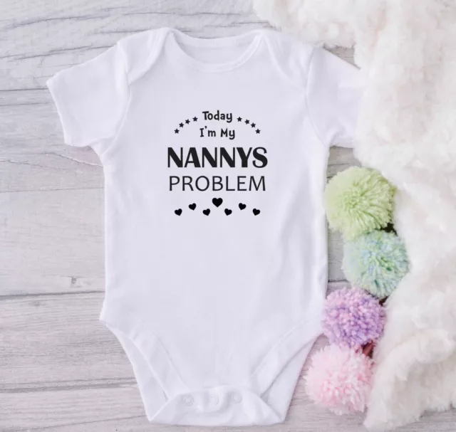 TODAY I'm NANNY's PROBLEM  Babygrow Baby Present Vest Newborn Gift funny cute