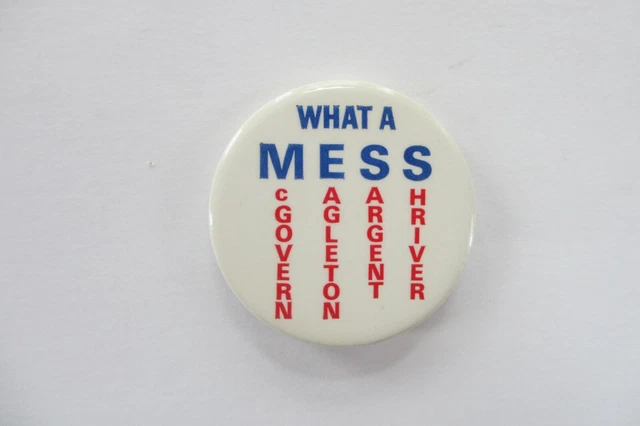 George McGovern 1972 Political Button-What A Mess