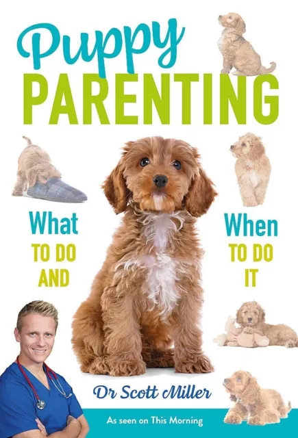 Puppy Parenting by Dr. Scott Miller Book What to do when to do it, New 2