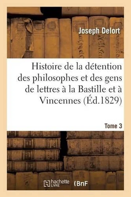 HISTOIRE DE LA Dtention Des Philosophes Et Des Gens de Lettres La ...