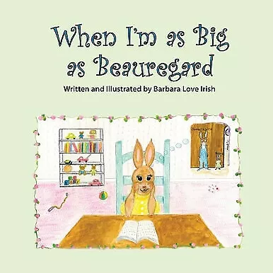 When Im as Big as Beauregard von Barbara Love Irish - neue Kopie - 9781985883505