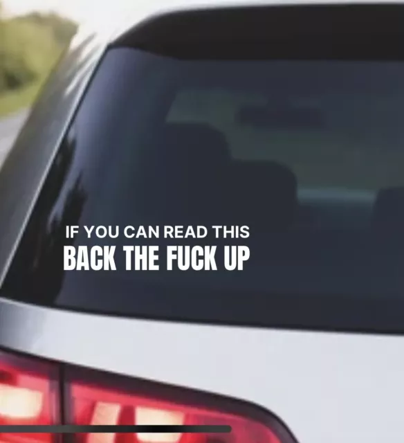 If You Can Read This Back F Up Funny Decal Window Sticker Tailgaters Car Truck