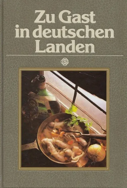 Zu Gast in deutschen Landen : Spezialitäten aus deutschen Landschaften. Gööck, R