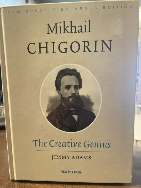 Mikhail Chigorin The creative Genius new greatly Enlarge Edition