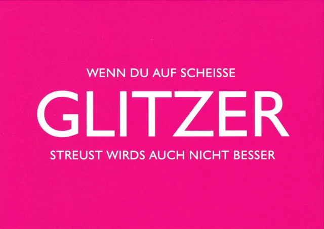 Postkarte Sprüche & Humor "Wenn Du auf Scheisse Glitzer streust, ..."