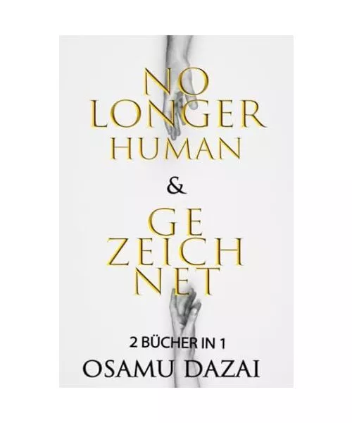 No Longer Human & Gezeichnet: 2 Bücher in 1, Dazai, Osamu