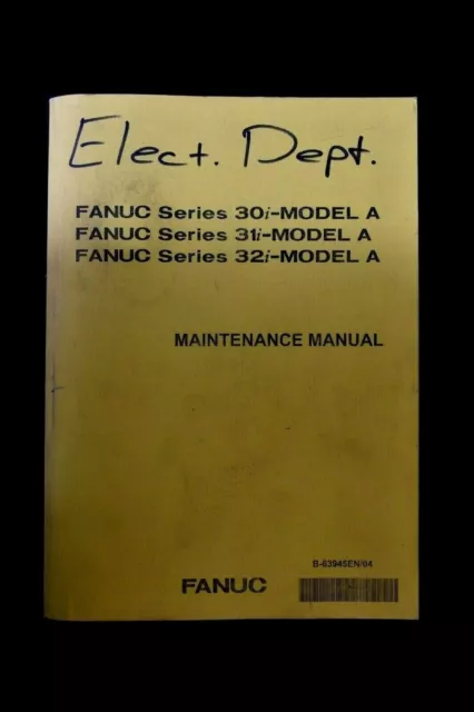 FANUC SERIES 30I 31i 32i Model A Maintenance Manual B-63945EN/04 $39.99 -  PicClick