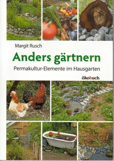 Anders gärtnern - Permakultur-Elemente im Hausgarten. Selbstversorgung - NEU!