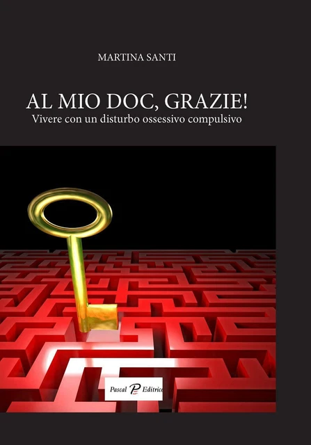 Al mio doc, grazie! Vivere con un disturbo ossessivo compulsivo - Santi Martina