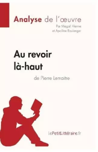 Lepetitlitterair Au revoir l�-haut de Pierre Lemaitre (Analyse d'oeuvre (Poche)