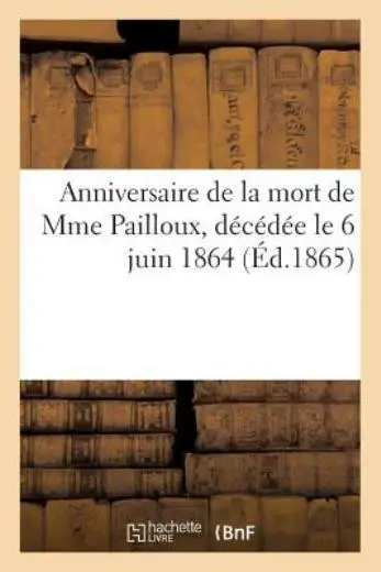 Anniversaire De La Mort De Mme Pailloux, D?C?D?E Le 6 Juin 1864