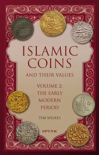 Islamic Coins and Their Values Volume 2: The Early Modern Period by Wilkes, Tim,